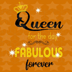 queen for the day fabulous forever,living my be
