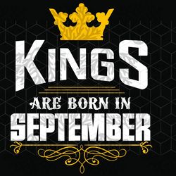kings are born in september, september girl svg