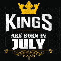 kings are born in july, july girl svg, born in