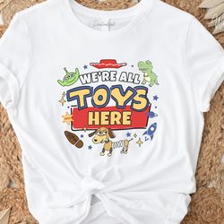 Were All Toys Here, Toy Story Shirt, Disney Toy Story Shirt, Toy Story Family S