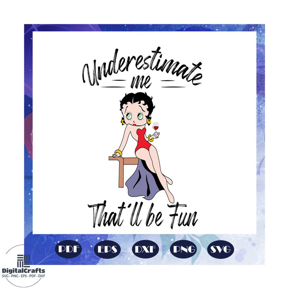 Underestimate me that will be fun betty boop betty betty boop svg betty boop clipart betty boop