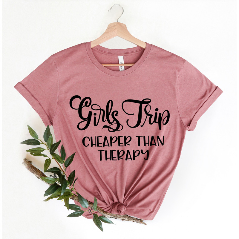Girls Trip Cheaper Than Therapy Shirts, Girls Trip Shirts, Girls Weekend Shirt, Girls Vacation, Girls Camping Shirt, Girls Night Out - 2.jpg