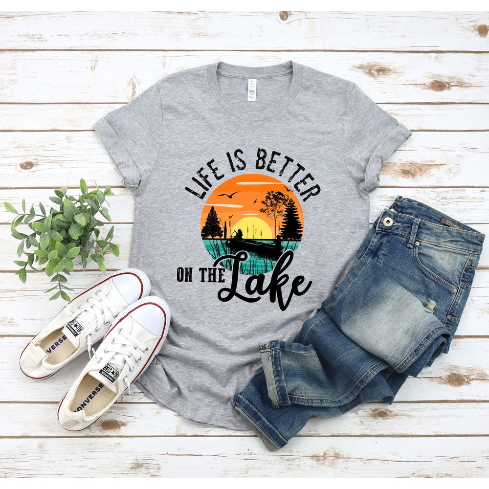Lake Life Shirt, Life Is Better At the Lake Shirt, Summer Lake Shirt, Lake Vacation Shirt, Lake Shirt, Funny Lake Shirt, Family Vacation - 1.jpg