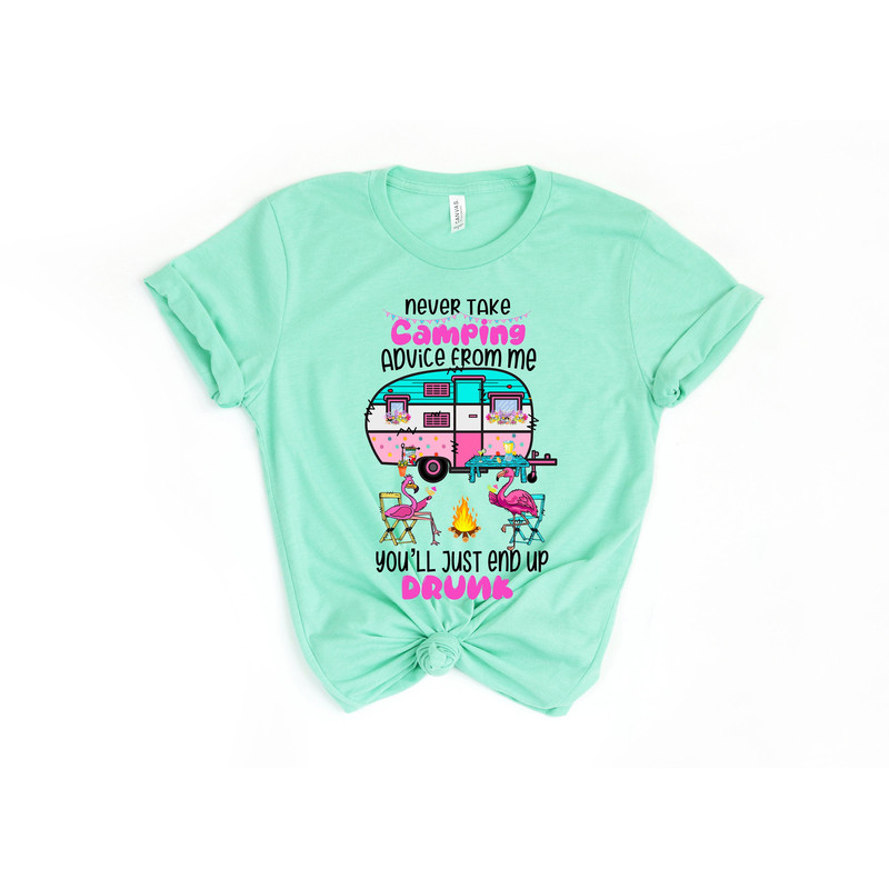 Never Take Camping Advice From Me You'll End Up Drunk, Camping Shirt, Camper Shirt, Funny Camper Shirt, Funny Camping Tee - 1.jpg