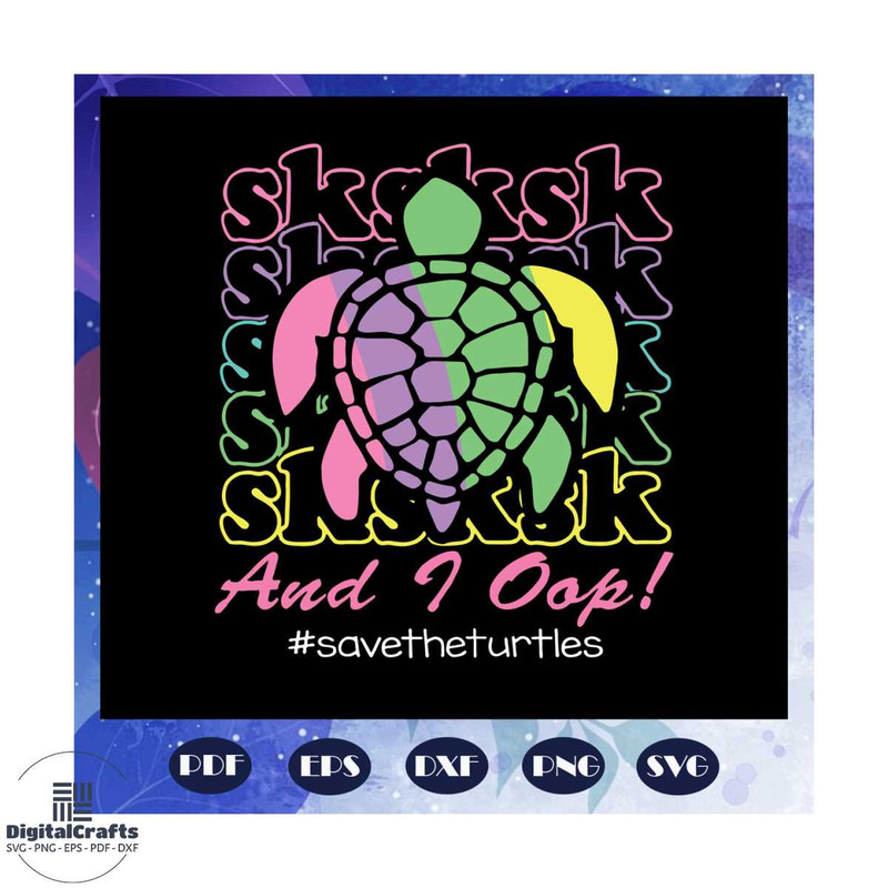 Visco girl SKSKSK and I oop svg save the turtles save the turtles svg turtle svg trending svg f