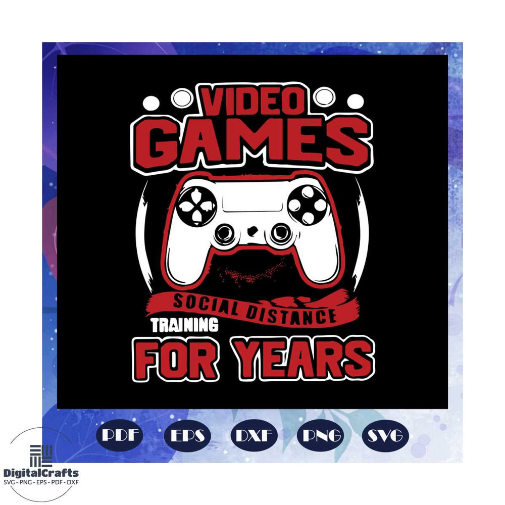 Video games svg social distance training for years social distancing svg quarantine svg games g