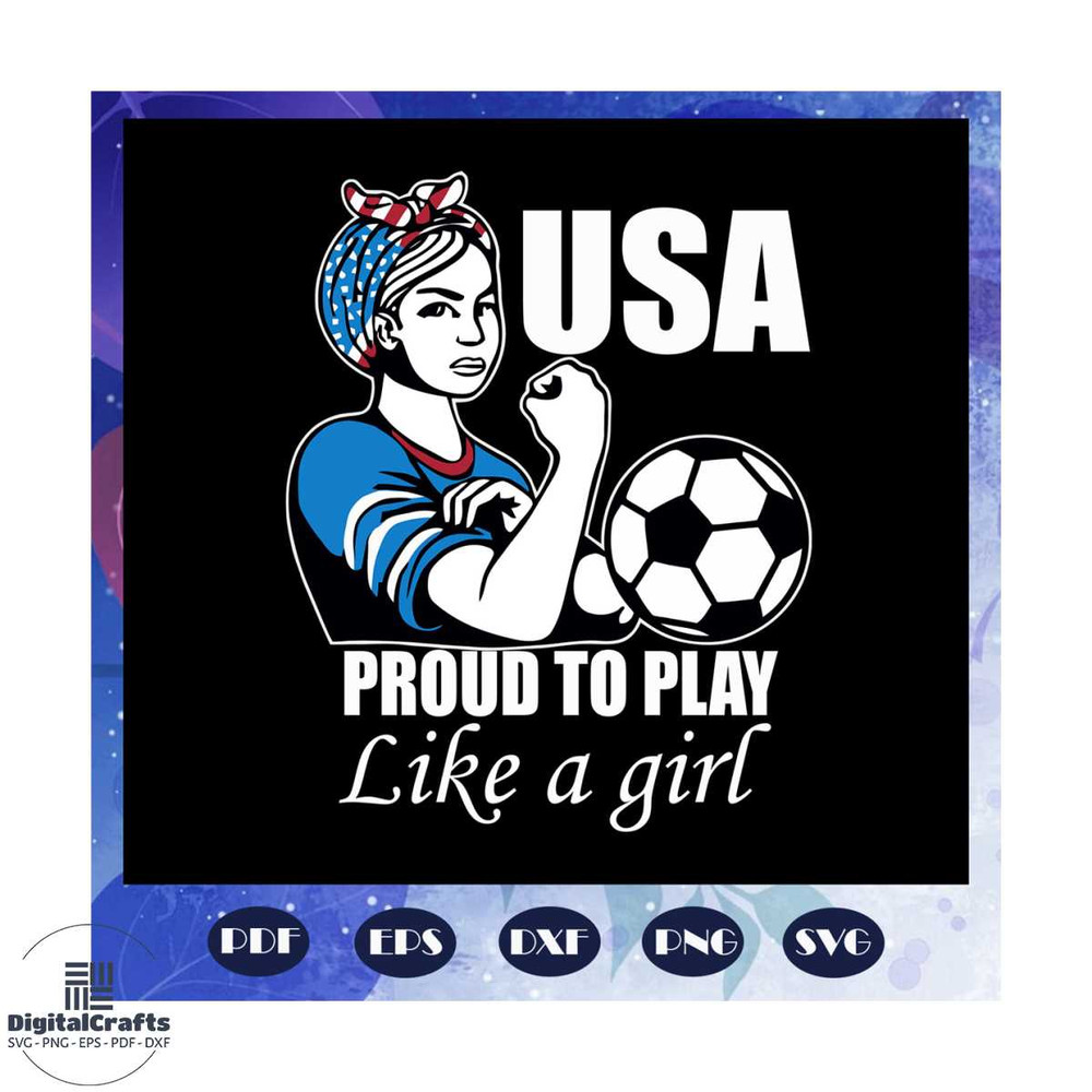 USA proud to play like a girl svg football girl svg girl svg girl powergirl power art girl power