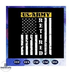 us army retired svg, veteran gift, veteran life, veteran flag svg, army veteran, american flag, american flag print, ame