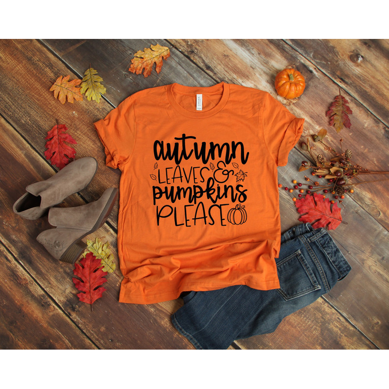 Autumn Leaves and Pumpkins Please Shirt - Fall Shirt - Autumn Shirt - Pumpkin Spice Shirt - Fall Women's Shirt - Fall Graphic Tee - Teacher - 1.jpg
