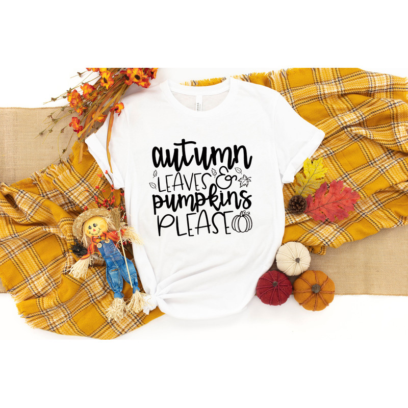 Autumn Leaves and Pumpkins Please Shirt - Fall Shirt - Autumn Shirt - Pumpkin Spice Shirt - Fall Women's Shirt - Fall Graphic Tee - Teacher - 2.jpg