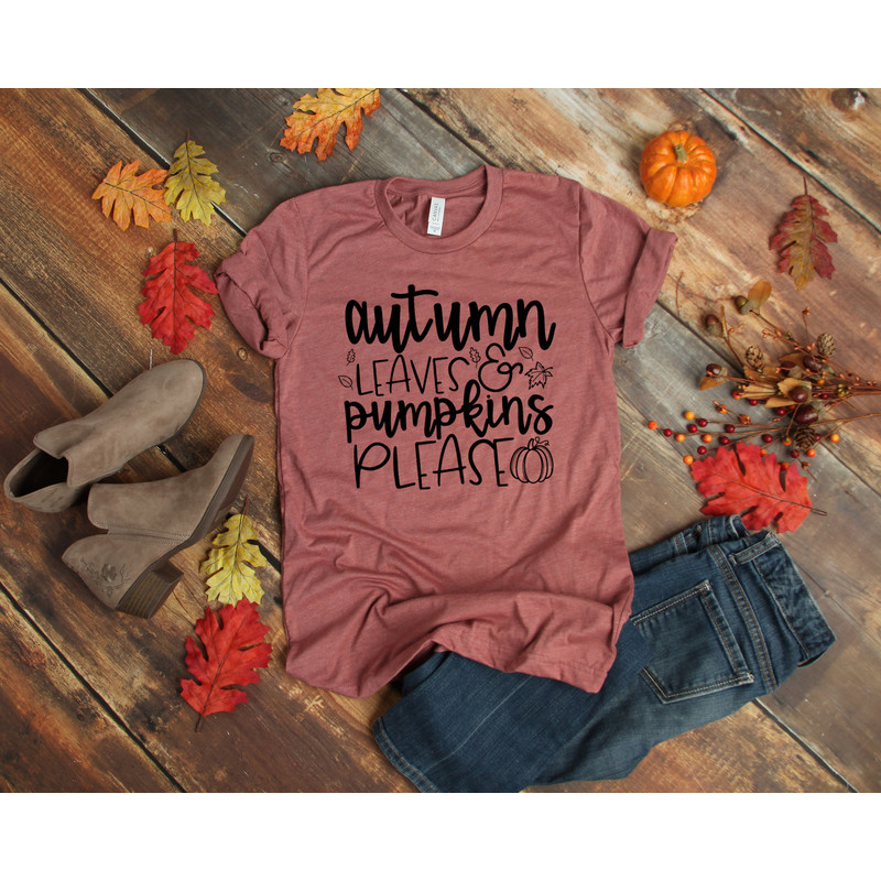 Autumn Leaves and Pumpkins Please Shirt - Fall Shirt - Autumn Shirt - Pumpkin Spice Shirt - Fall Women's Shirt - Fall Graphic Tee - Teacher - 3.jpg