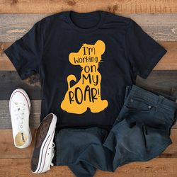 Im Working On My Roar Shirt,  Infant Toddler Or Youth Tee, Disney Kids Lion