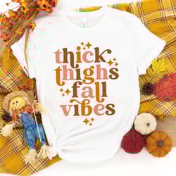 thick thighs and fall vibes shirt, fall shirt, aut