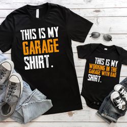 this is my working in the garage with dad shirt, daddy and me shirts, garage shi