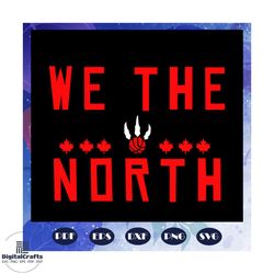 we the north svg, basketball svg, basketball gift, basketball player, basketball lover svg, basketball lover gift, baske