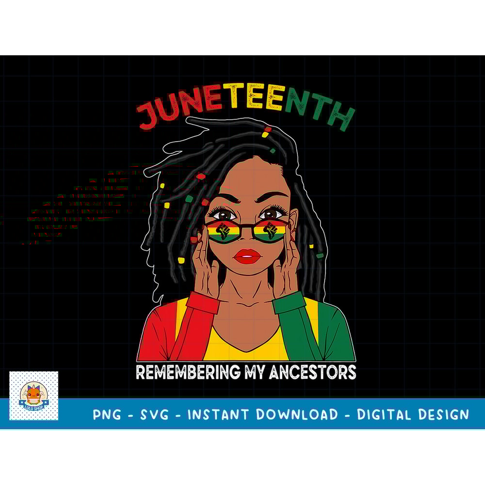 Loc'd Hair Black Woman Remebering My Ancestors Juneteenth T-Shirt (2) copy.jpg