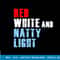 Red White & Natty-Light For Mens Womens 4th of July T-Shirt copy.jpg
