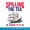 Spilling the Tea Since 1773 4th of July T-Shirt copy.jpg