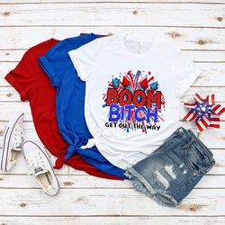 fireworks 4th of july shirt,boom bitch get out th