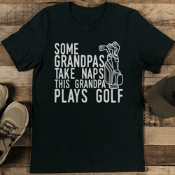 Some Grandpas Take Naps This Grandpa Plays Golf Tee