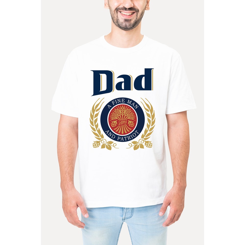 Dad A Fine Man And Patriot Shirt, Dad T-shirt With Miller Lite, Fathers Day Gift, Father's Day Shirt, Beer Shirt for Dad, Beer Gift for Dad - 1.jpg
