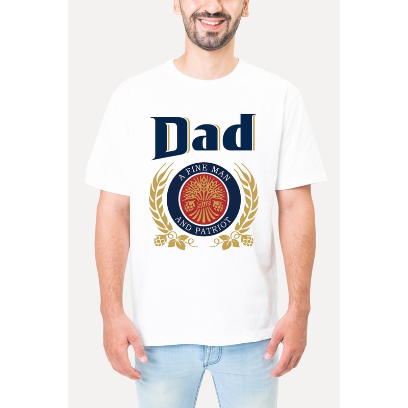 Dad A Fine Man And Patriot Shirt, Dad T-shirt With Miller Lite, Fathers Day Gift, Father's Day Shirt, Beer Shirt for Dad, Beer Gift for Dad - 1.jpg