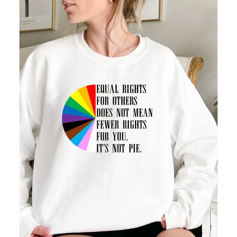 Equal Rights for Others Does Not Mean Fewer Rights for You It's Not Pie,Equal Rights Shirt,Human Rights Tee,LGBT Rainbow,Transgender Rainbow - 3.jpg