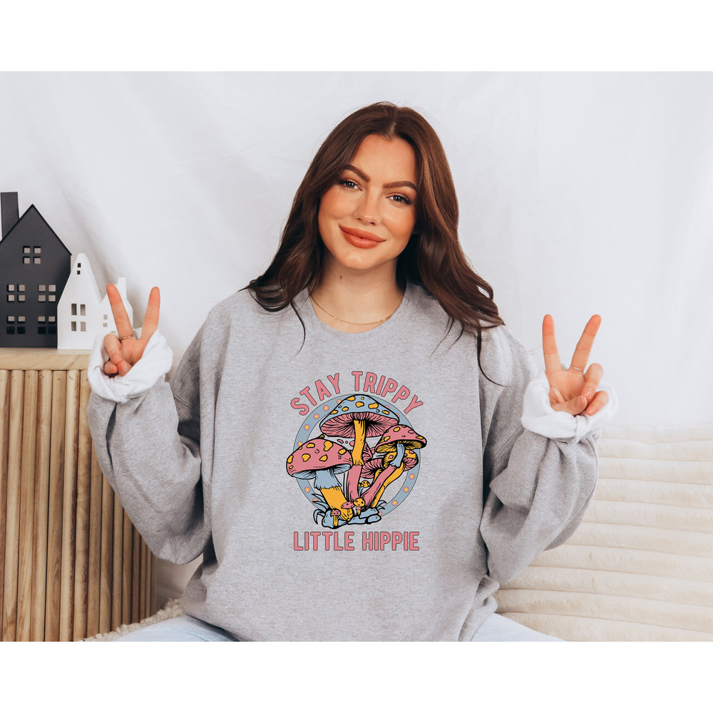 Stay Trippy Little Hippie Sweatshirt, Retro Hippie Sweatshirt, Nature Lover Shirt, Boho Hippie Sweatshirt, Mushroom Sweatshirt, Plant Shirt - 2.jpg