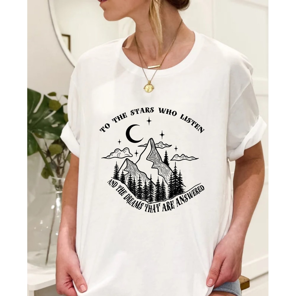 To The Stars Who Listen Shirt, Acotar Shirt, Court of Thorns and Roses Tee, Dream Shirt, Stars Shirt, Night Court Tee, Acotar Velaris Shirt - 1.jpg