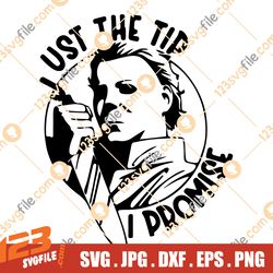 Michael Myers Just the tip svg, horror movie svg, halloween svg, Png, Halloween Png, Just the tip png, Myers Svg