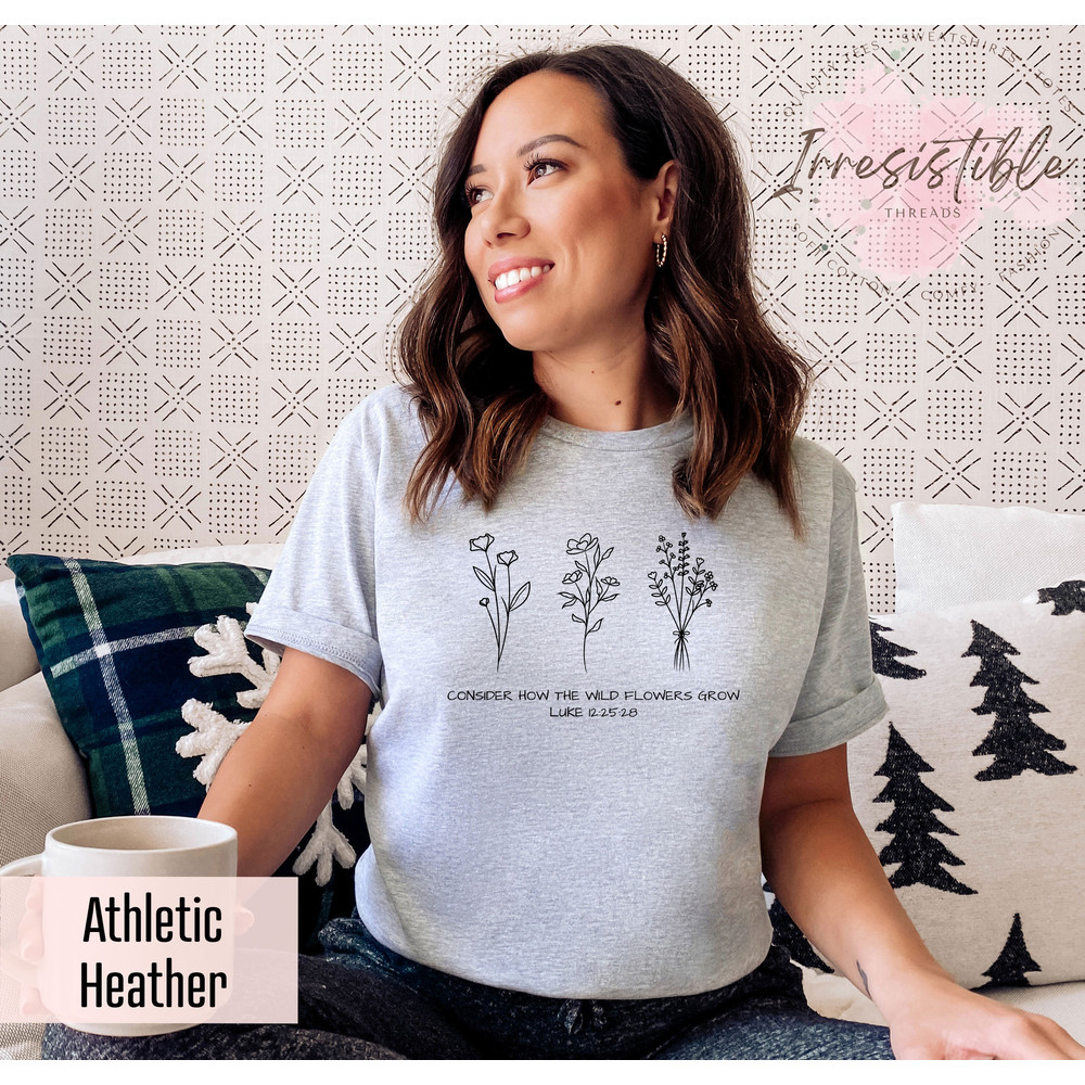 Consider How The Wildflowers Grow T-shirt, Luke 12 2528 Shirt, Flower Bible Shirt, Faith Women Gift, Bible Verse Gift, Christian Mama Tee - 3.jpg