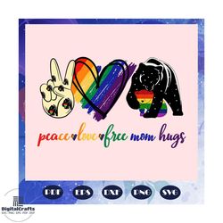 peace love free mom hugs svg, pride lgbt svg, pride 2020, gay pride svg, lesbian shirt, equality svg, lgbt pride month s
