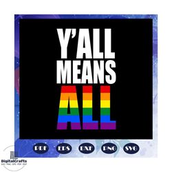 yall means all, lesbian gift, lgbt shirt, lgbt pride, gay pride svg, lesbian gifts, lesbian gift, gift for lesbian, lesb