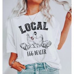 local egg dealer shirt, farmer shirt, chicken love