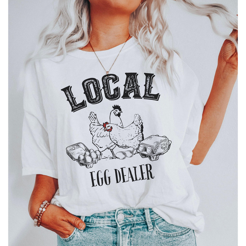Local Egg Dealer Shirt, Farmer Shirt, Chicken Lover Tee, Farm Life, Support Farmers - 1.jpg