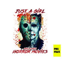 just a girl who loves horror movie png,halloween png, horror movie character png, horror sublimate png, horror movie png