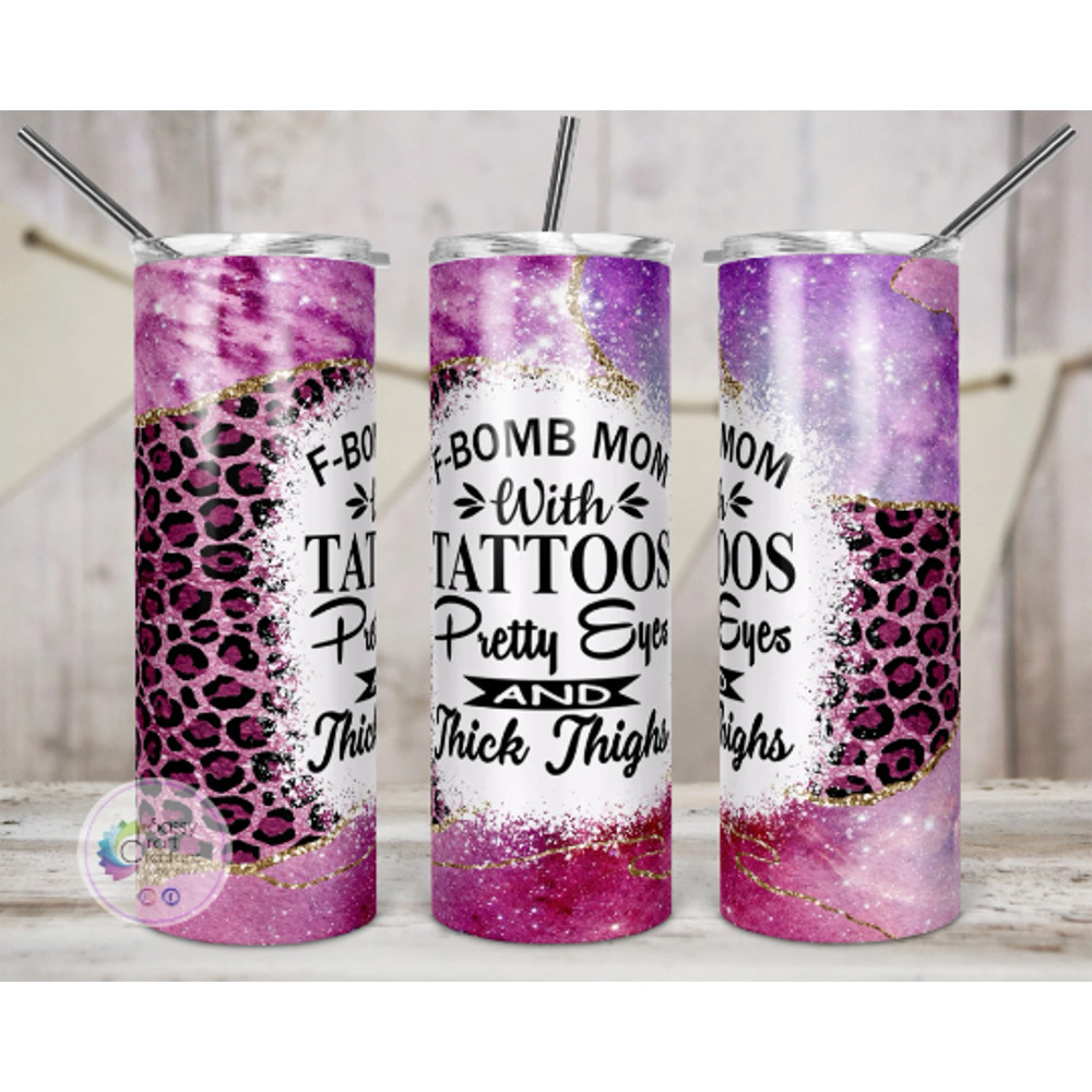 F-bomb Mom with Tattoos, Pretty Eyes and Thick Thighs Tumbler - Tumblers.png