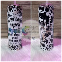 i'm no cactus expert tumbler, i'm no cactus expert skinny tumbler