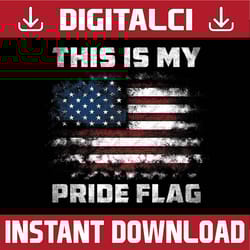 this is my pride flag usa american 4th of july patriotic png, american flag png, independence day, digital download
