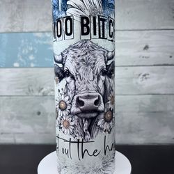 moo bitch get out the hay tumbler, moo bitch get out the hay skinny tumbler