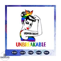 human right unbreakable, girl power svg, rainbow heart svg, lgbt svg, lesbian gift, lgbt shirt, lgbt pride, gay pride sv