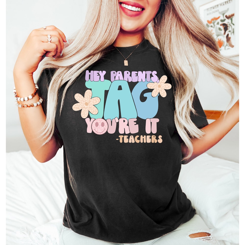 Hey Parents Tag Youre It, End of Year Teacher Shirt, Comfort Teacher Tee,Gift for Teacher,Last Day of School Shirt for Teacher,Teacher Shirt - 1.jpg