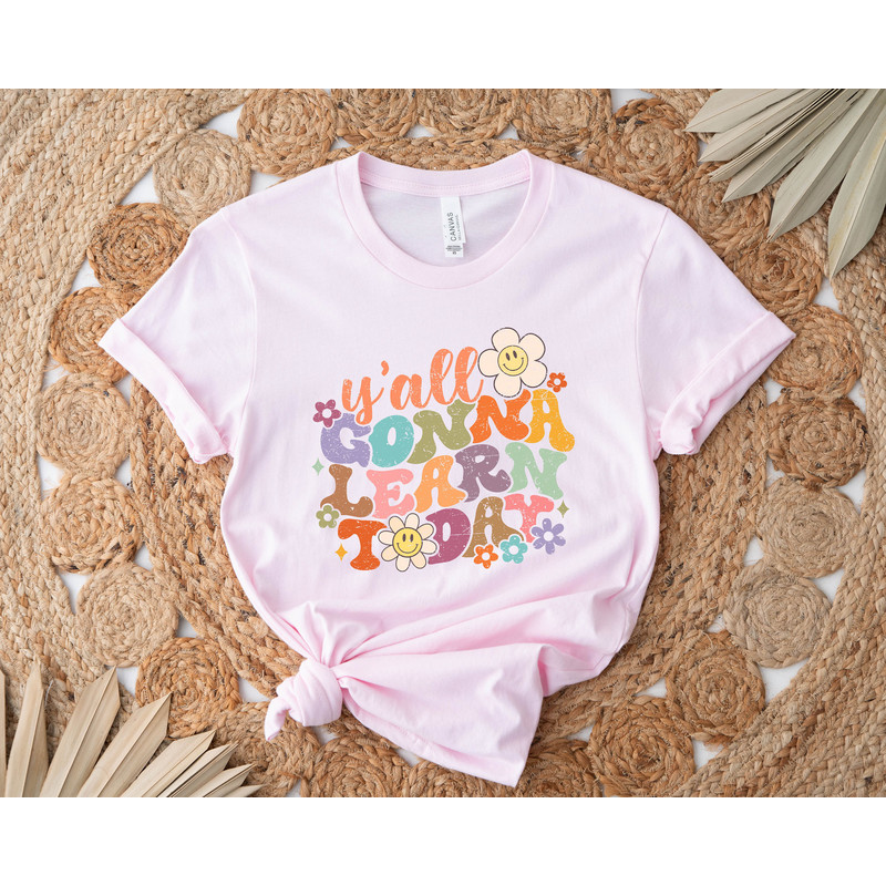 Y'all Gonna Learn Today Shirt, School Shirt, Teacher Gift Shirt, Funny Teacher Shirt, Gift For Teacher, Happy Last Day Of School Shirt - 4.jpg