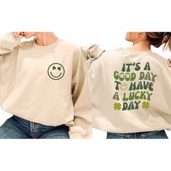 it's a good day to have a lucky day sweatshirt, st. patricks day shirt, aesthetic shirt, retro groovy st. pattys shirt,