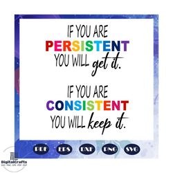 if you are persistent you will get it, lgbt svg, lesbian, funny gay svg, gift for gay, gay pride parade, funny lesbian,