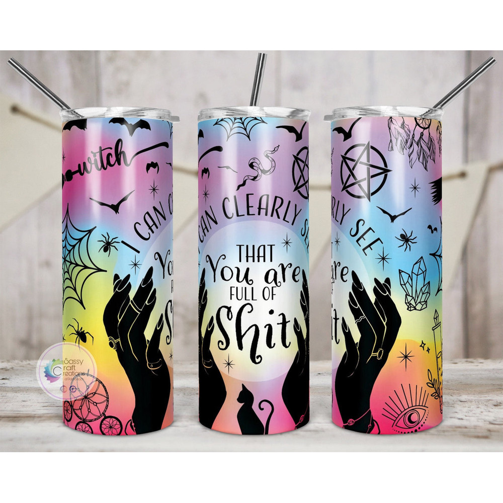 Witch. I Can Clearly See You’re Full of Sht Tumbler - Tumblers.jpg