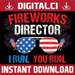 fireworks director i run you run 4th of july png, fourth of july png, 4th of july png, independence day png, digital dow