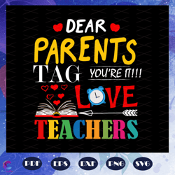 dear parents tag you are love teachers, teacher svg, teacher gift, teacher birth