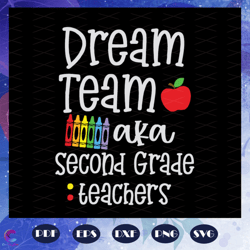 dream team aka second grade teachers svg, dream team svg, 2nd grade svg, 2nd svg