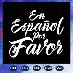 en espanol por favor teacher svg, teacher life, teacher gift, world languages, f